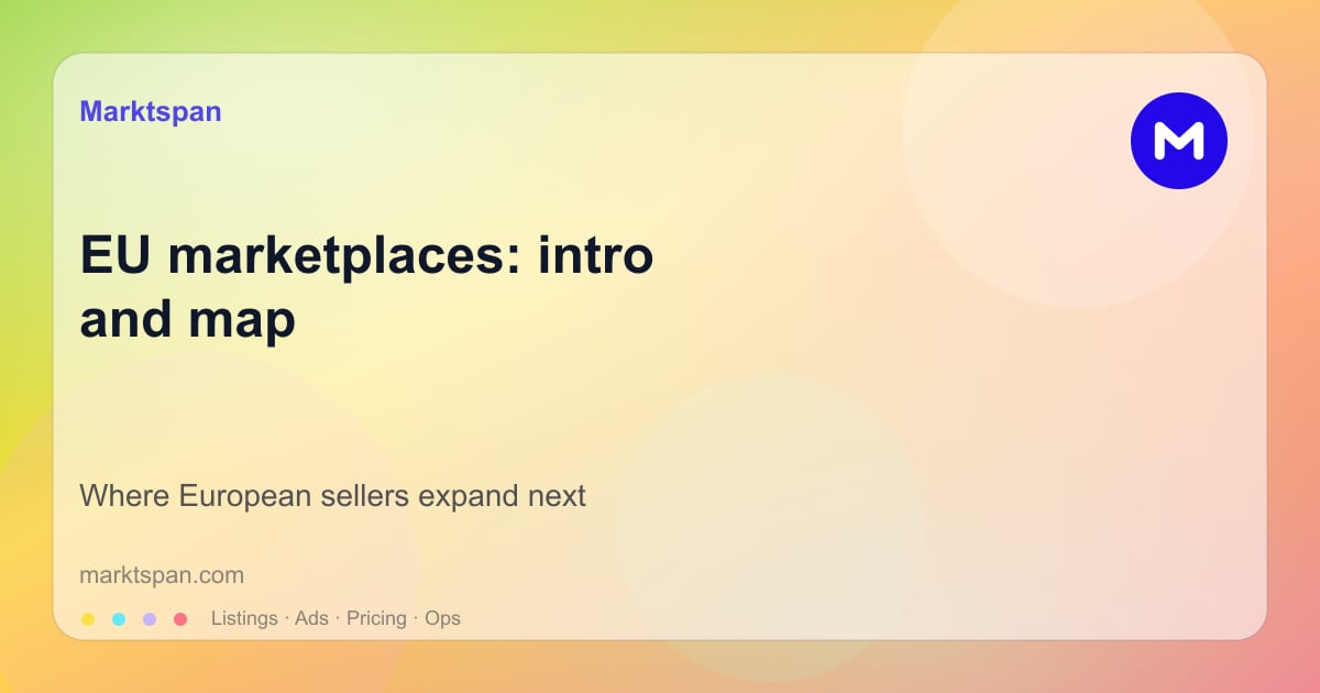 EU Marketplaces Intro and Map: Where Sellers Expand Next
